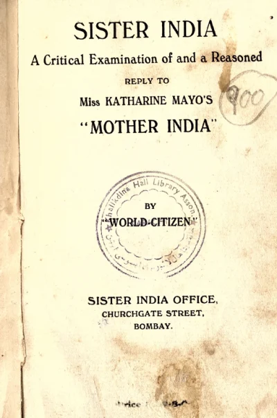 Sister India: A Critical Examination of and a Reasoned Reply to Miss Katharine Mayo’s “Mother India”